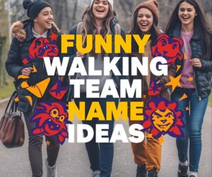 Funny Walking Team Name Ideas